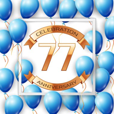 Merkezi altın metin yetmiş yedi yıl yıldönümü kutlamaları şeritte beyaz arka plan üzerinde beyaz kare çerçeve içinde şeritler ile gerçekçi mavi balonlar. Vektör çizim