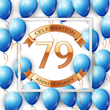 Merkezi altın metin yetmiş dokuz yıl yıldönümü kutlamaları şeritte beyaz arka plan üzerinde beyaz kare çerçeve içinde şeritler ile gerçekçi mavi balonlar. Vektör çizim