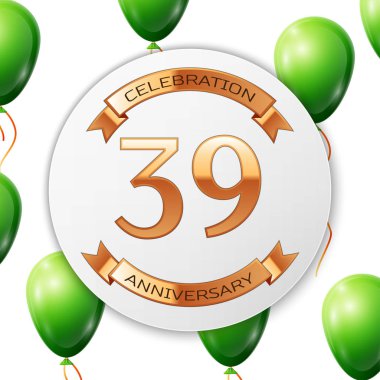 Beyaz daire kağıt afiş altın şerit ile altın sayı otuz dokuz yıl yıldönümü kutlamaları. Beyaz arka plan üzerinde gerçekçi yeşil balonlar kurdele ile. Vektör çizim.