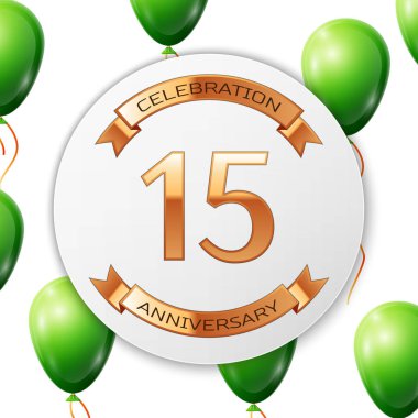 Beyaz daire kağıt afiş altın şerit ile altın sayı on beş yıl yıldönümü kutlamaları. Beyaz arka plan üzerinde gerçekçi yeşil balonlar kurdele ile. Vektör çizim.