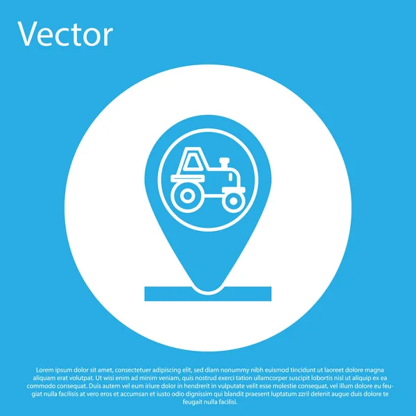 Blauer Traktor und Ortssymbol isoliert auf blauem Hintergrund. weißer Kreis-Knopf. Vektorillustration — Stockvektor