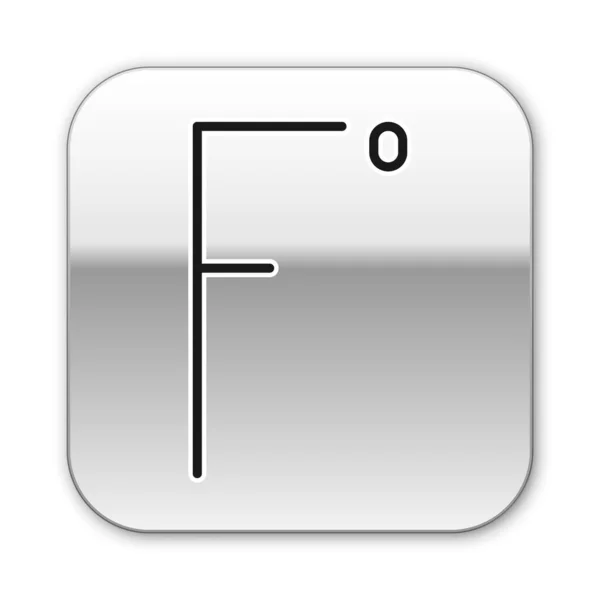 Zwarte Lijn Fahrenheit Pictogram Geïsoleerd Witte Achtergrond Zilveren Vierkante Knop — Stockvector