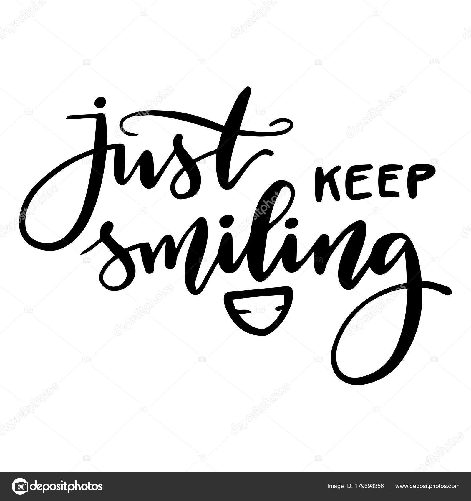 Calligraphy Inscription Just Keep Smiling Handwritten Black Vector Lettering On White Background Vector Image By C Vasilixa Vector Stock Calligraphy Inscription Just Keep Smiling Handwritten Black Vector Lettering On White Background Vector Image By C Vasilixa Vector Stock