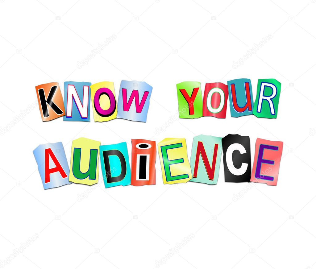 Know your audience concept.