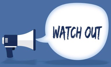 Watch Out konuşma balonu megafon veya hoparlör ile yazma.