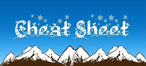 CHEAT SHEET written with snowflakes on blue sky and snowy mountains background.