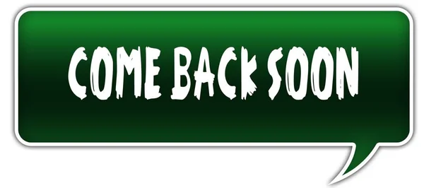 COME BACK SOON on green dialogue word balloon. — Stock Photo, Image