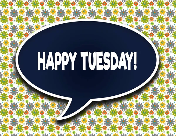 Dark blue word balloon with HAPPY TUESDAY   text message. Flowers wallpaper background. — Stock Photo, Image