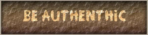 BE AUTHENTHIC written with paint on rock panel background — Stock Photo, Image