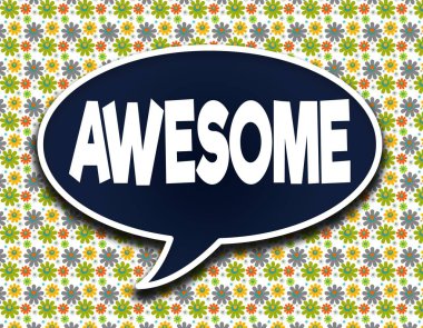 Koyu mavi sözcük balonu Awesome kısa mesaj ile. Çiçek duvar kağıdı arka plan.