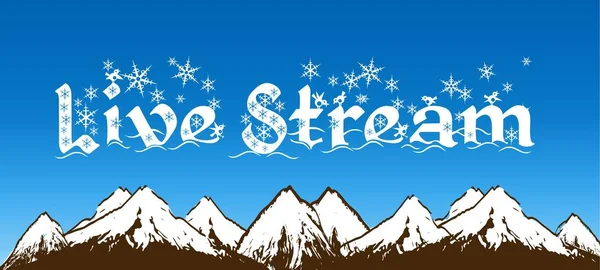 LIVE STREAM escrito com flocos de neve no céu azul e fundo de montanhas nevadas . — Fotografia de Stock