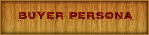 Vintage font text BUYER PERSONA on square wood panel background.