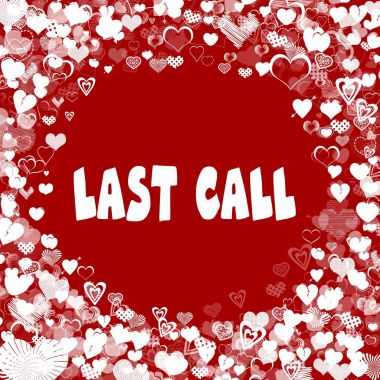 Kırmızı arka plan üzerinde Last Call metin çerçevesiyle Kalpler.