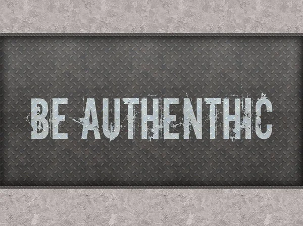 BE AUTHENTHIC painted on metal panel wall. — Stock Photo, Image