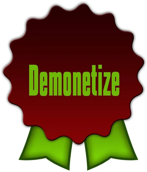DEMONETIZE on red seal with green ribbons.