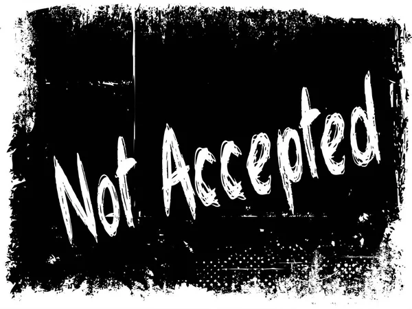 NOT ACCEPTED on black grunge background.