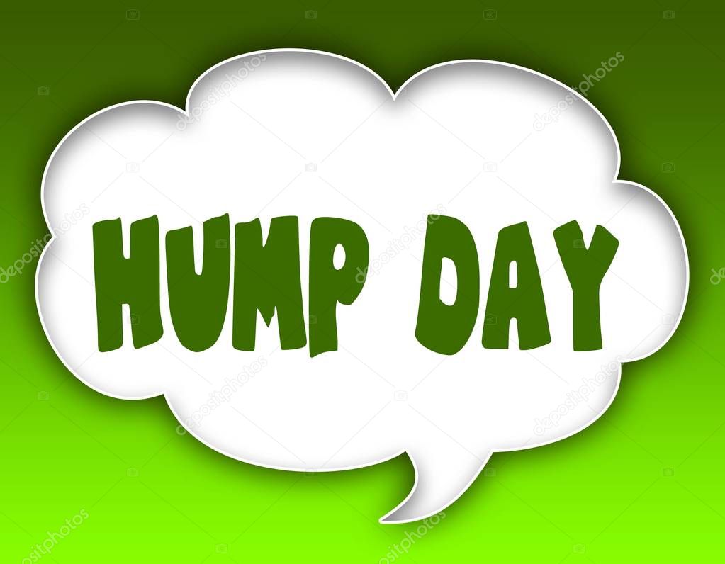 HUMP DAY message on speech cloud graphic. Green background.