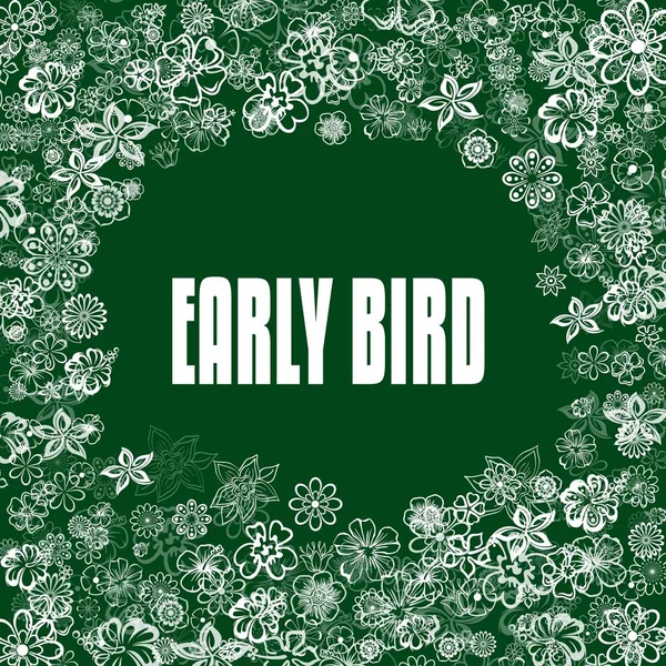EARLY BIRD on green banner with flowers.
