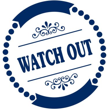 Watch Out mavi mühür.