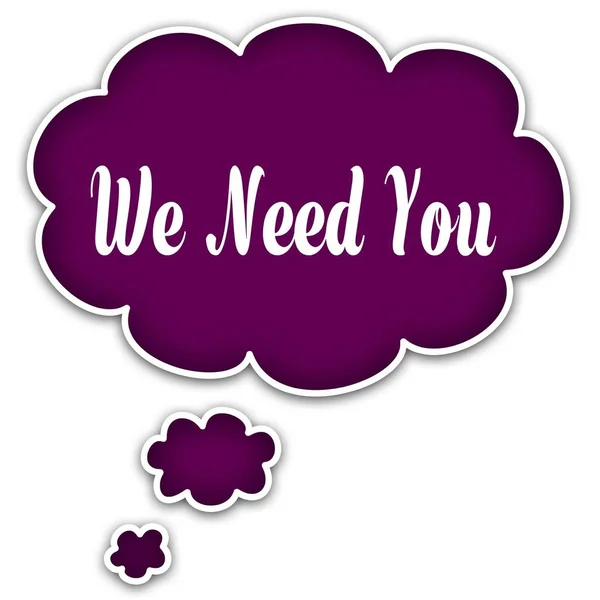 WE NEED YOU on magenta thought cloud.