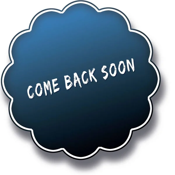 COME BACK SOON text written on blue round label badge.