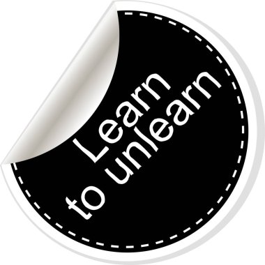 learn to unlearn.  Frame ball is round. Quotes, comma, note, message, quote, blank, template, text, bulleted, tags and comments. Dialog window. clipart