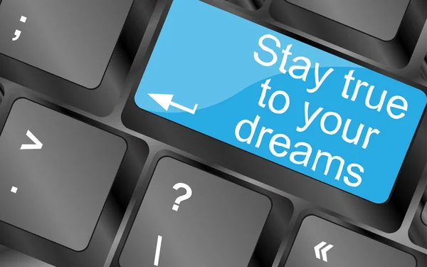 Mantente fiel a tus sueños. Teclas de teclado. Cita motivacional inspiradora . —  Fotos de Stock
