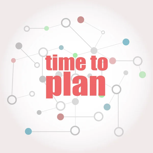 Text Time to plan. Business concept . Connected lines with dots. — Stock Photo, Image