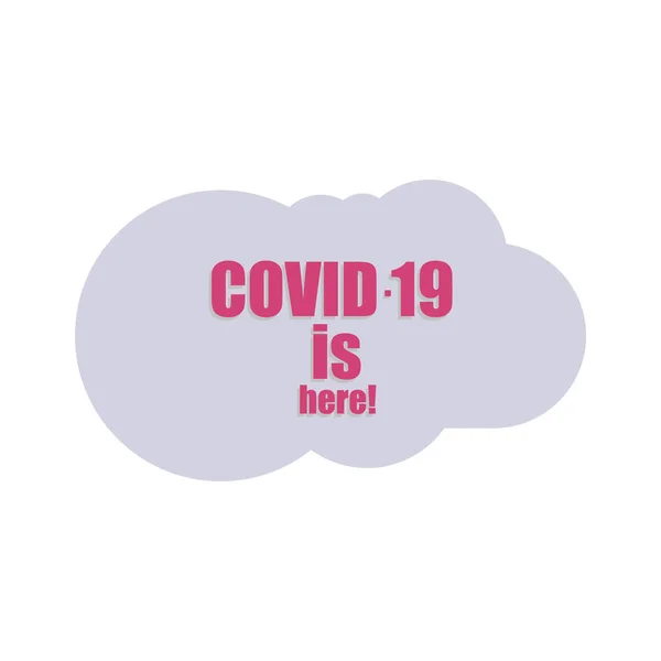 Coronavirus Covid Adesivo Covid Está Aqui Conceito Médico Pandêmico Assine — Fotografia de Stock