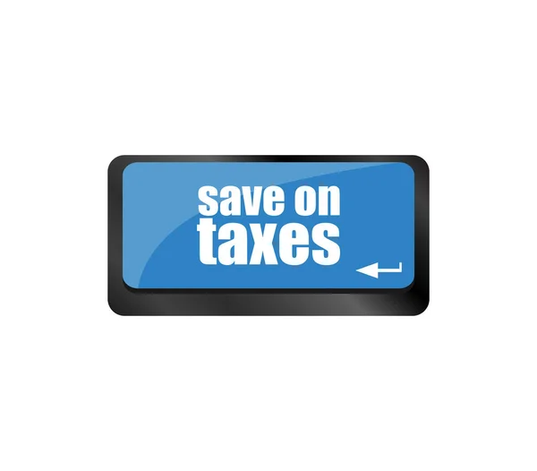 Ahorrar Impuestos Palabra Tecla Del Teclado Portátil Concepto Negocio —  Fotos de Stock