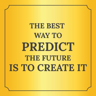 Motivasyonel teklif. Cre için geleceği tahmin etmenin en iyi yolu olduğunu