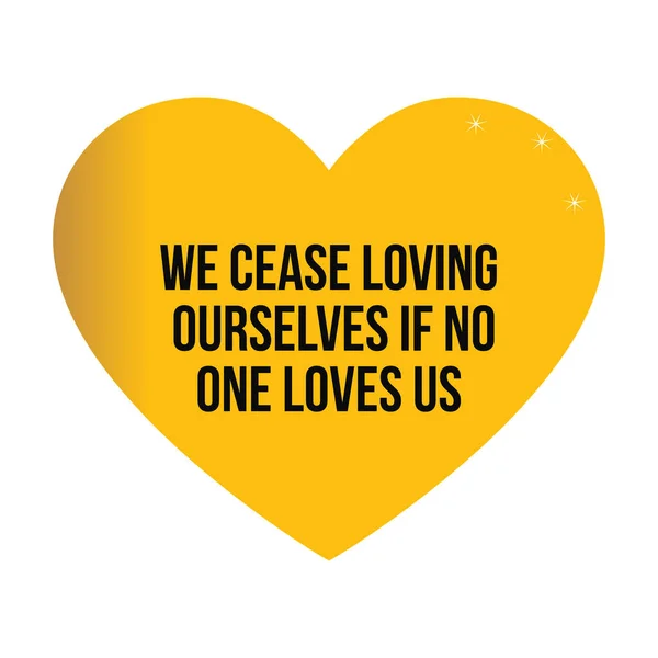Мотивационные цитаты. Мы перестаём любить себя, если никто тебя не любит. — стоковый вектор