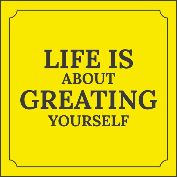 Motiverende citaat. Leven is over greating jezelf. — Stockvector