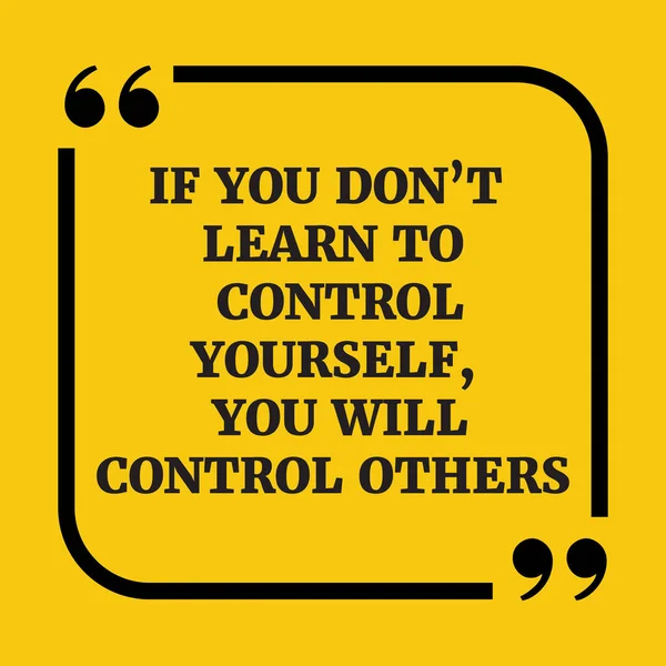 Cita motivacional.Si usted no aprende a controlarse, usted w — Archivo Imágenes Vectoriales