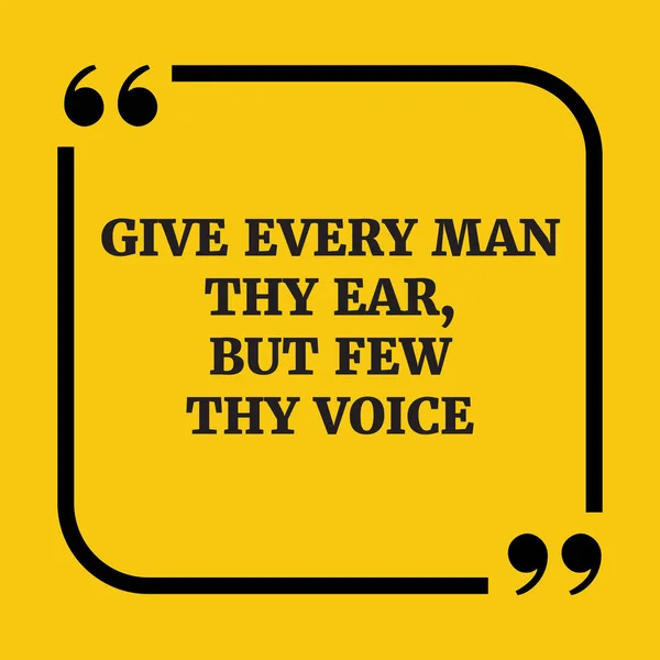 Motiverande Citat. Ge varje man ditt öra, men få din röst. — Stock vektor