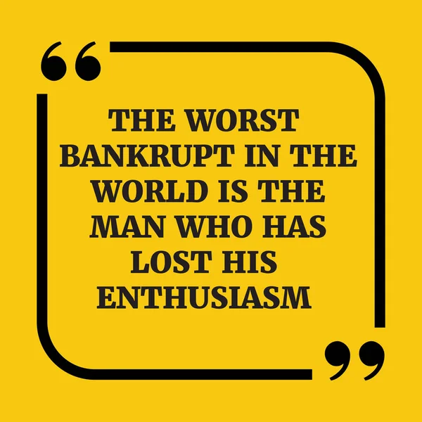 Motivational quote.The mais falido do mundo é o homem wh —  Vetores de Stock