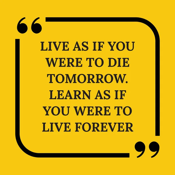 Мотиваційна цитата. Живи так, ніби ти завтра помреш. Вивчайте — стоковий вектор
