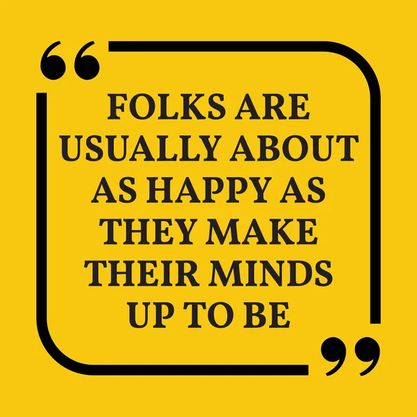 Motivational quote. Folks are usually about as happy as they mak — Stock Vector