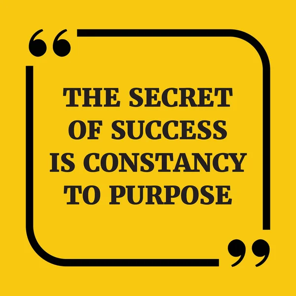 Motivational quote. The secret of success is constancy to purpos — Stock Vector