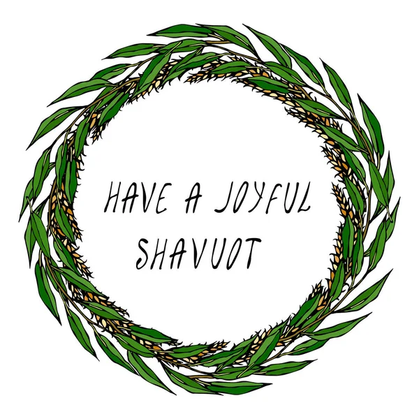 Jewish Holiday Have a Joyful Shavuot Card. Wreath Wheat Spikelets, Green Bay Leaf. Hand Written Text. Round Wreath of Malt with Text Template. Realistic Hand Drawn Illustration. Savoyar Doodle Style. — Stock Vector