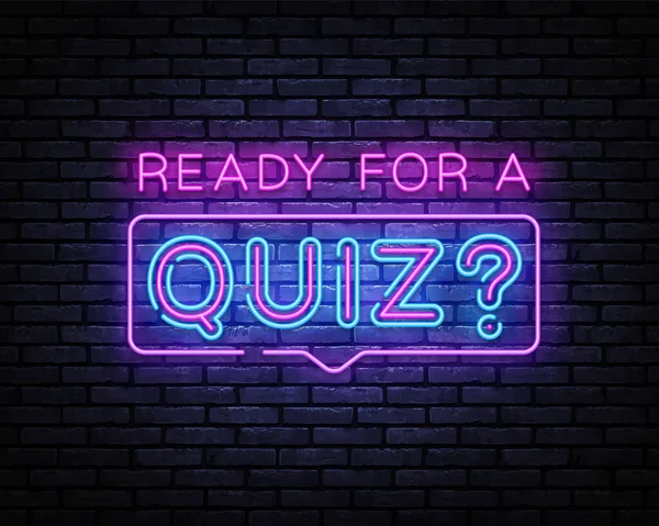 Quiz Neon Sign Vector. Ready for a Quiz neon inscription, design template, modern trend design, night signboard, night bright advertising, light banner, light art. Vector illustration — Stock Vector