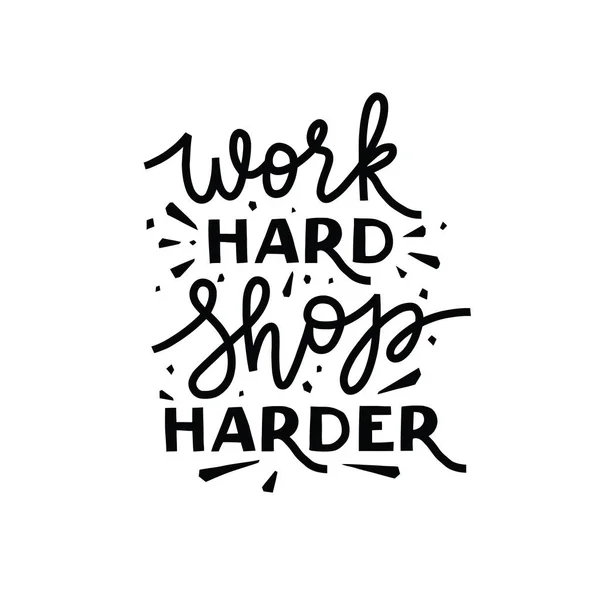 Work hard shop harder, vector hand lettering — Stock Vector