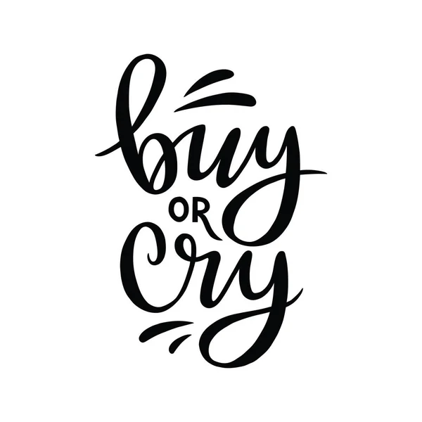 Buy or cry, vector hand lettering composition — 스톡 벡터