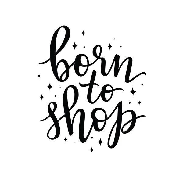 Born to shop, vector hand lettering composition — Stock Vector