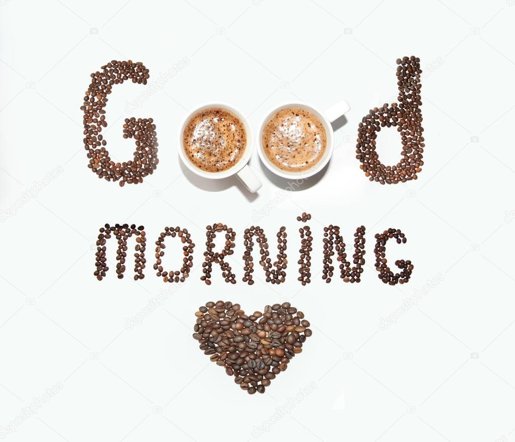 An inscription of coffee beans and cups, good morning on a white background