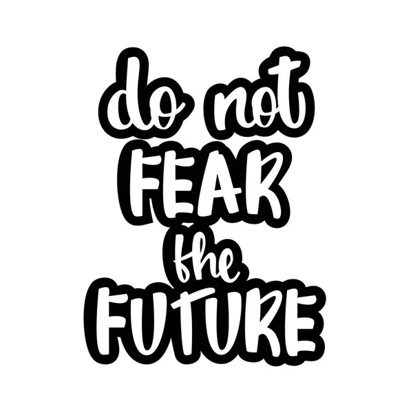 Text - ''do not fear the future'' — Stockvector