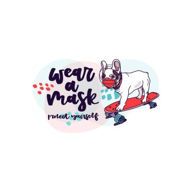 Maske tak. Koru kendini. Harfli renkli vektör çizimi ve kaykay yaparken Fransız Bulldog tıbbi maske takıyor. El yazısıyla yazılmış bir cümle. Etiket, poster, baskı, kart tasarımı