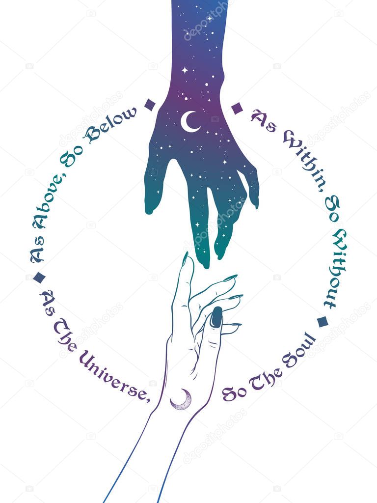 Hand of universe reaching out to human hand. Inscription is a maxim in hermeticism and sacred geometry. As above, so below. Tattoo, poster or print design vector illustration