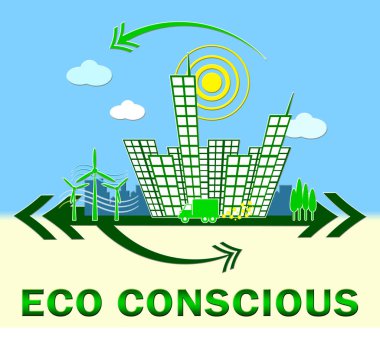 Eco Conscious Means Environment Aware 3d Illustration clipart