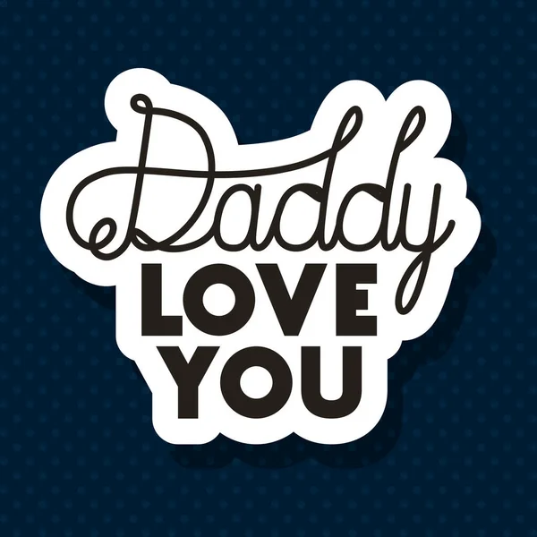 Daddy love you over pointed background vector design — Stock Vector